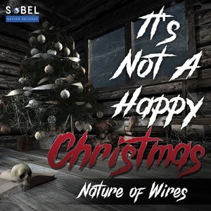Nature Of Wires Releases A Dark Christmas Song ‘It’s Not A Happy Christmas’